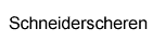 Schneiderscheren